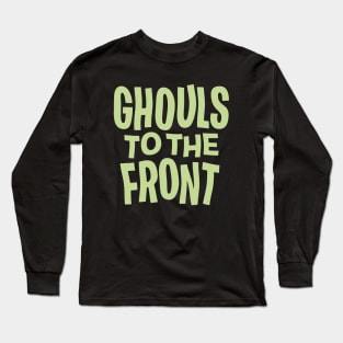 Ghouls To The Front - Wavy Type Long Sleeve T-Shirt